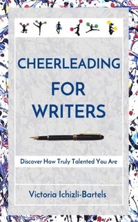 bokomslag Cheerleading for Writers: Discover How Truly Talented You Are