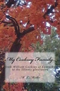 bokomslag My Cooksey Family: from William Cooksey of Kentucky to the Illinois generation
