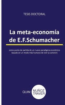 La meta-economía de E.F.Schumacher: como punto de partida de un nuevo paradigma económico basado en un modo más humano de vivir (y convivir) 1