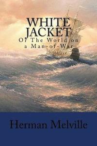 bokomslag White Jacket: Or The World on a Man-of-War