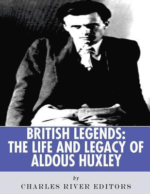bokomslag British Legends: The Life and Legacy of Aldous Huxley