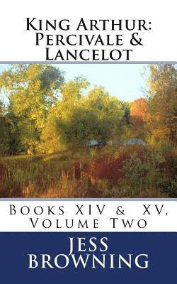 bokomslag King Arthur: Percivale & Lancelot: Book XIV & Book XV, Volume Two