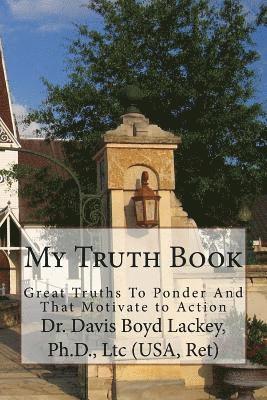 My Truth Book: Great Truths To Ponder And That Motivates to Action 1