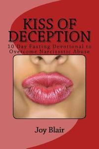 bokomslag Kiss Of Deception: 10 Day Fasting Devotional to Overcome Narcissistic Abuse