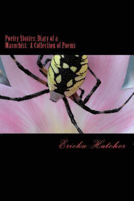 Poetry Stories: Diary of a Masochist: A Collection of Poems 1