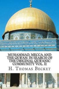 bokomslag Muhammad, Mecca and the Qur'an: : In Search of the Original Qur'anic Community Vol. II