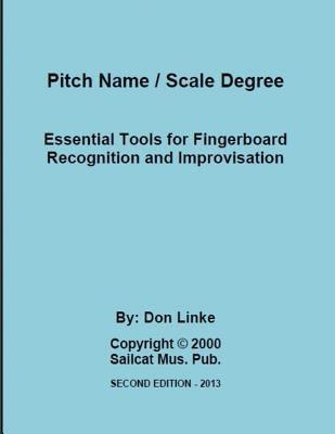 Pitch Name / Scale Degree: Essential Tools For Fingerboard Recognition and Improvisation 1