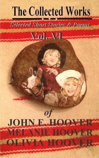 bokomslag The Collected Works of John E. Hoover Volume VI