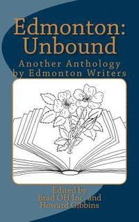 bokomslag Edmonton: Unbound: Another Anthology by Edmonton Writers