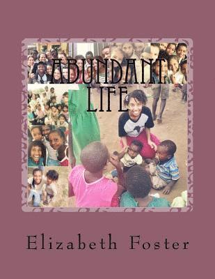 Elizabeth Joy Foster - Abundant Life: It's for the weak, the broken and the hurting, Häftad