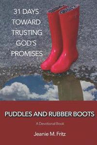 bokomslag Puddles and Rubber Boots: 31 Days Toward Trusting God's Promises