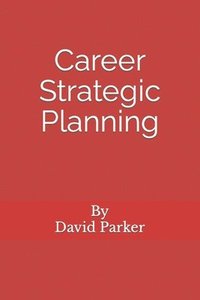 bokomslag Career Strategic Planning: Planning The Career Of Your Dreams