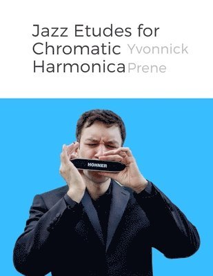 Yvonnick Prene - Jazz Etudes for Chromatic Harmonica: + Audio Examples, Häftad