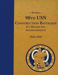 bokomslag Seabees, 90th USN Construction Battalion It's History and Accomplishments 1943-1945