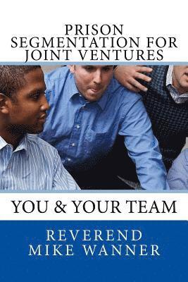 Prison Segmentation For Joint Ventures: You & Your Team 1