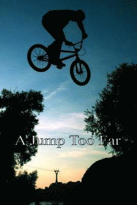 Paul Holmes - A Jump Too Far: An exciting story of three young friends and their BMX bikes, Häftad