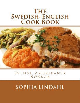 The Swedish-English Cook Book: Svensk-Amerikansk Kokbok 1