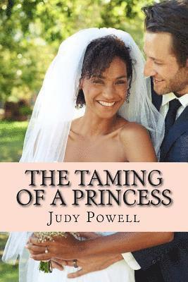 Judy Powell - The Taming of a Princess: Sweet and Saucy Contermporary Romance, Häftad