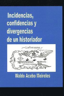 bokomslag Incidencias, confidencias y divergencias de un historiador