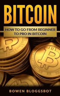 bokomslag Bitcoin: How to go from beginner to pro in Bitcoin