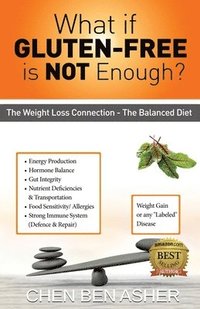 bokomslag What if Gluten-Free is Not Enough: The Balance Diet - Weight-Loss Connection