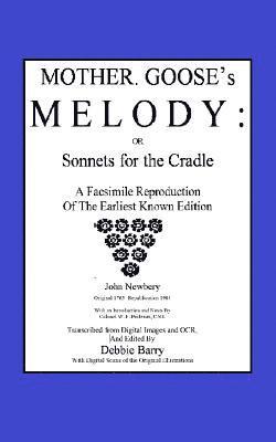 John Newbery - Mother Goose's Melody or Sonnets for the Cradle: A Facsimile Reproduction of the Olldest Known Edition, Häftad