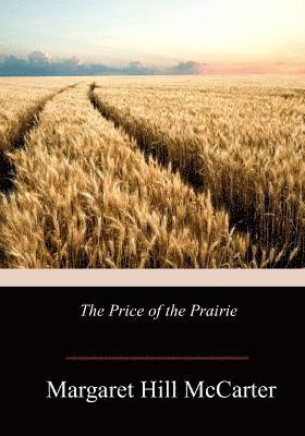 Margaret Hill McCarter - The Price of the Prairie, Häftad. Tillgänglighet: Lägg i varukorg