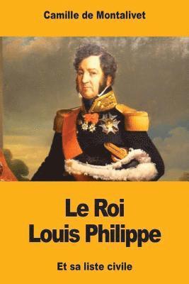 Le Roi Louis Philippe et sa liste civile 1