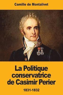 bokomslag La Politique conservatrice de Casimir Perier: 1831-1832