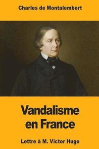 bokomslag Vandalisme en France: Lettre à M. Victor Hugo
