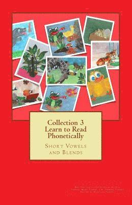 Collection 3 Learn to Read Phonetically: Short Vowels and Blends 1