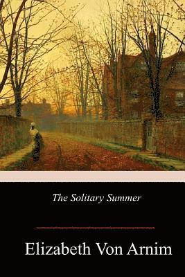 Elizabeth Von Arnim - The Solitary Summer, Häftad