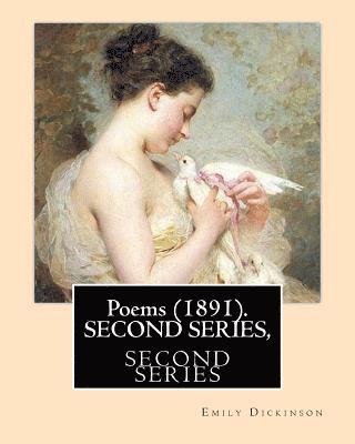 bokomslag Poems (1891). SECOND SERIES, By: Emily Dickinson, Edited By: T. W. Higginson, and By: Mabel Loomis Todd: Thomas Wentworth Higginson (December 22, 1823