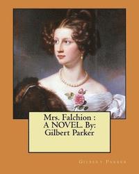 bokomslag Mrs. Falchion: A NOVEL. By: Gilbert Parker