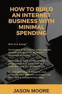 bokomslag How to Build an Internet Business with Minimal Spending