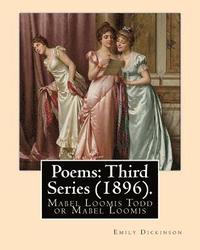 bokomslag Poems: Third Series (1896). By: Emily Dickinson, edited By: Mabel Loomis Todd: Mabel Loomis Todd or Mabel Loomis (November 10