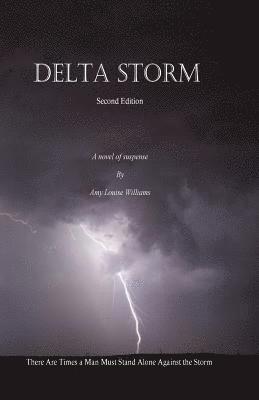 Delta Storm: There Are Times a Man Must Stand Alone Against the Storm 1