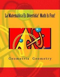 bokomslag La Matemática Es Divertida! Math Is Fun!: Geometría Geometry