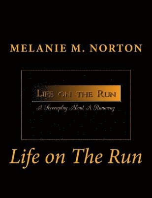 Life On The Run: A Screenplay about a Runaway 1