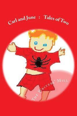 Carl and June: Tales of Two: A collection of children's stories from the Writers Mill 1