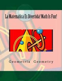 bokomslag La Matemática Es Divertida! Math Is Fun!: Geometría Geometry