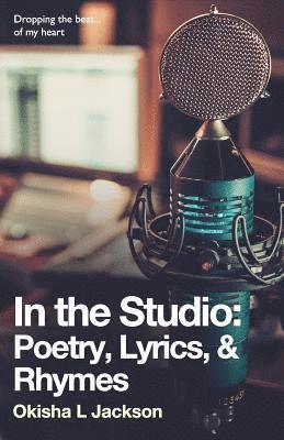 In the Studio: Poetry, Lyrics, & Rhymes 1