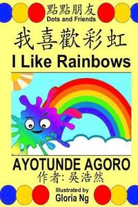 bokomslag I Like Rainbows: A Bilingual Chinese-English Traditional Edition Illustrated Children's Book about Colors and Ordinal Numbers