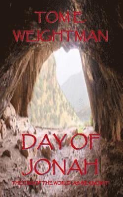 Tom E. Weightman - Day of Jonah: The End of the World...As We Know It!, Häftad