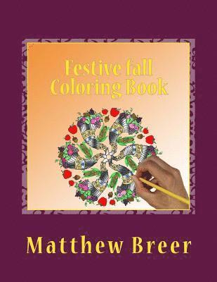 Festive fall Coloring Book: An adult coloring book, Inspired by Thanksgiving and the things of fall! 1