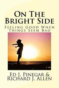 bokomslag On The Bright Side: Feeling Good When Things Seem Bad