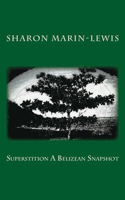Sharon Marin-Lewis - Superstition A Belizean Snapshot, Häftad