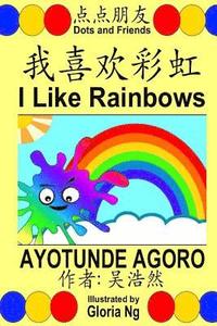 bokomslag I Like Rainbows: A Bilingual Chinese-English Simplified Edition Illustrated Children's Book about Colors and Ordinal Numbers