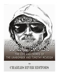 bokomslag America's Most Notorious Domestic Terrorists: The Life and Crimes of the Unabomber and Timothy McVeigh