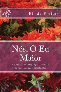 bokomslag Nós, O Eu Maior: Conecte sua Presença Divina e Supere Crenças Limitantes